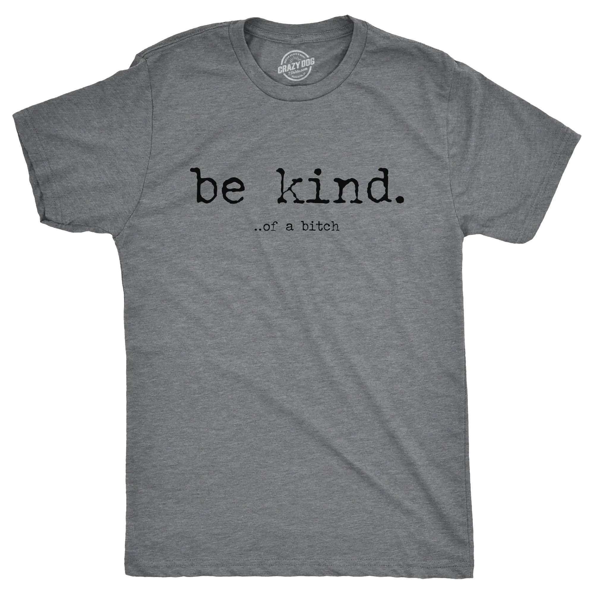 Be Kind Of A Bitch Men's T Shirt